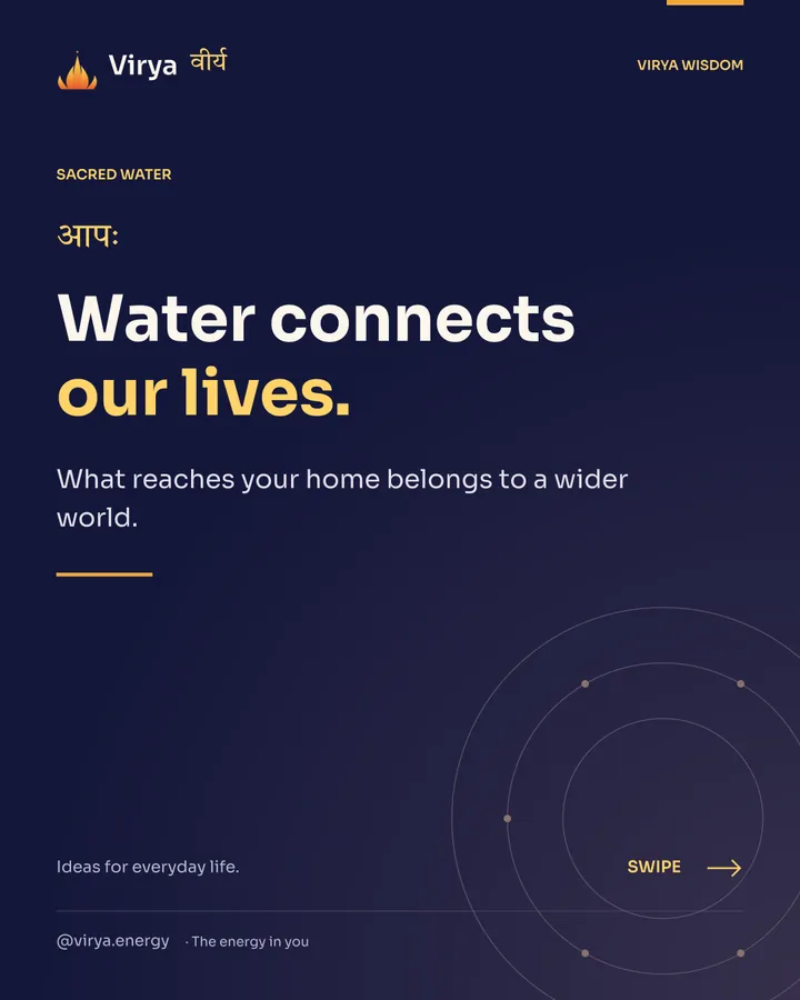 Water connects our lives. What reaches your home belongs to a wider world.