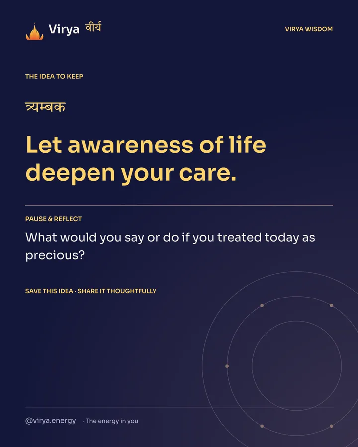 Indigo Virya closing card. Let awareness of life deepen your care. Reflection question: What would you say or do if you treated today as precious?