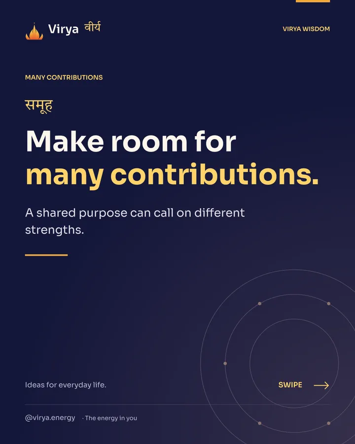 Make room for many contributions. A shared purpose can call on different strengths.