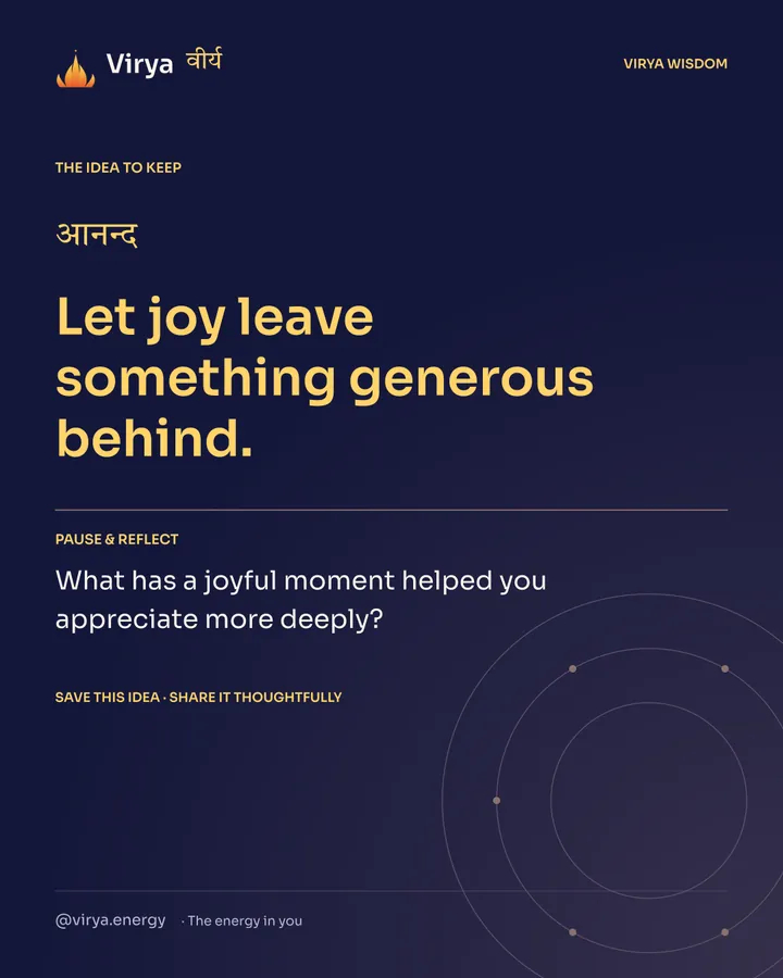 Indigo Virya closing card. Let joy leave something generous behind. Reflection question: What has a joyful moment helped you appreciate more deeply?