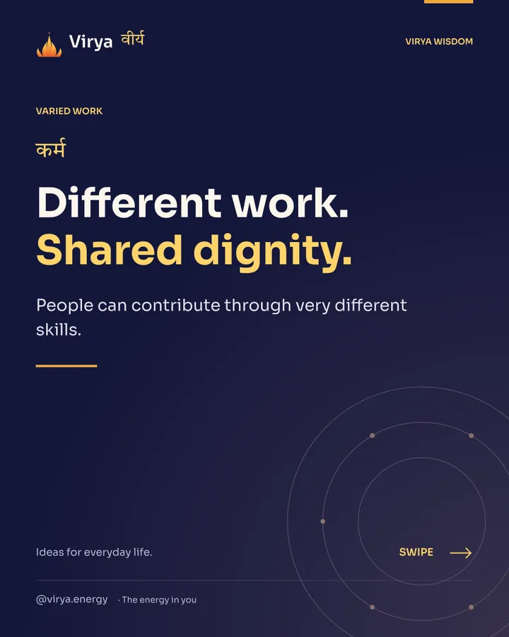 Different work. Shared dignity. People can contribute through very different skills.