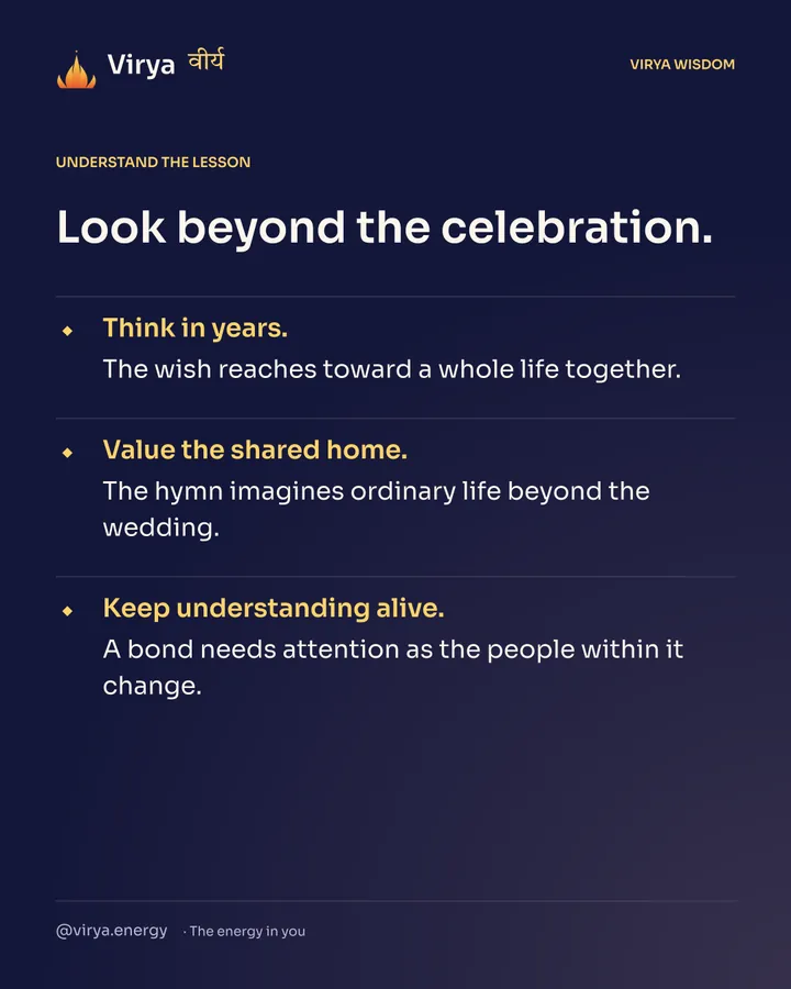 Look beyond the celebration. Think in years. The wish reaches toward a whole life together. Value the shared home. The hymn imagines ordinary life beyond the wedding. Keep understanding alive. A bond needs attention as the people within it change.