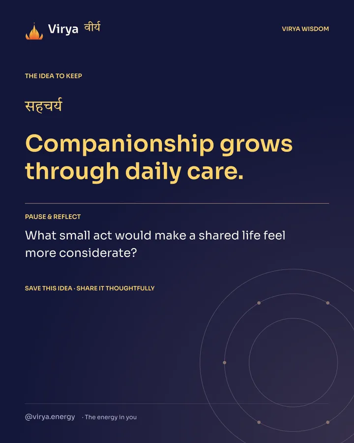 Indigo Virya closing card. Companionship grows through daily care. Reflection question: What small act would make a shared life feel more considerate?