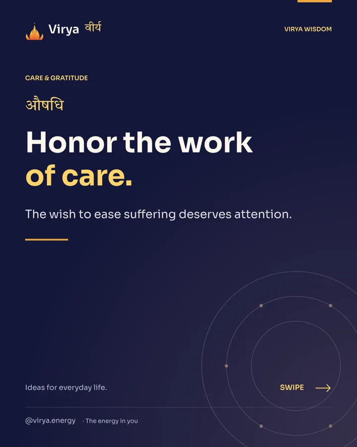 Honor the work of care. The wish to ease suffering deserves attention.