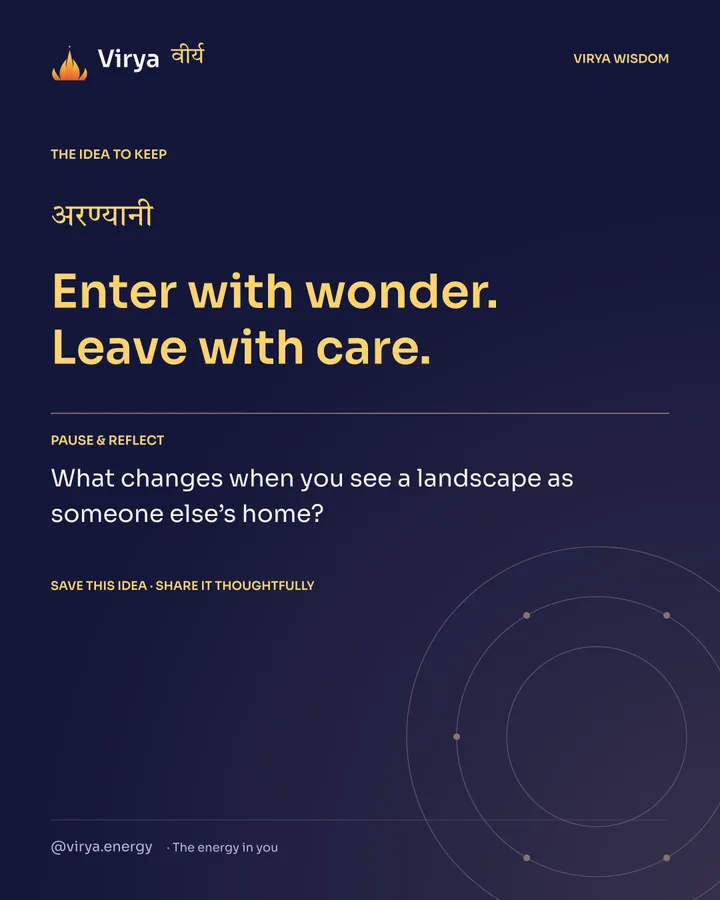 Indigo Virya closing card. Enter with wonder. Leave with care. Reflection question: What changes when you see a landscape as someone else’s home?