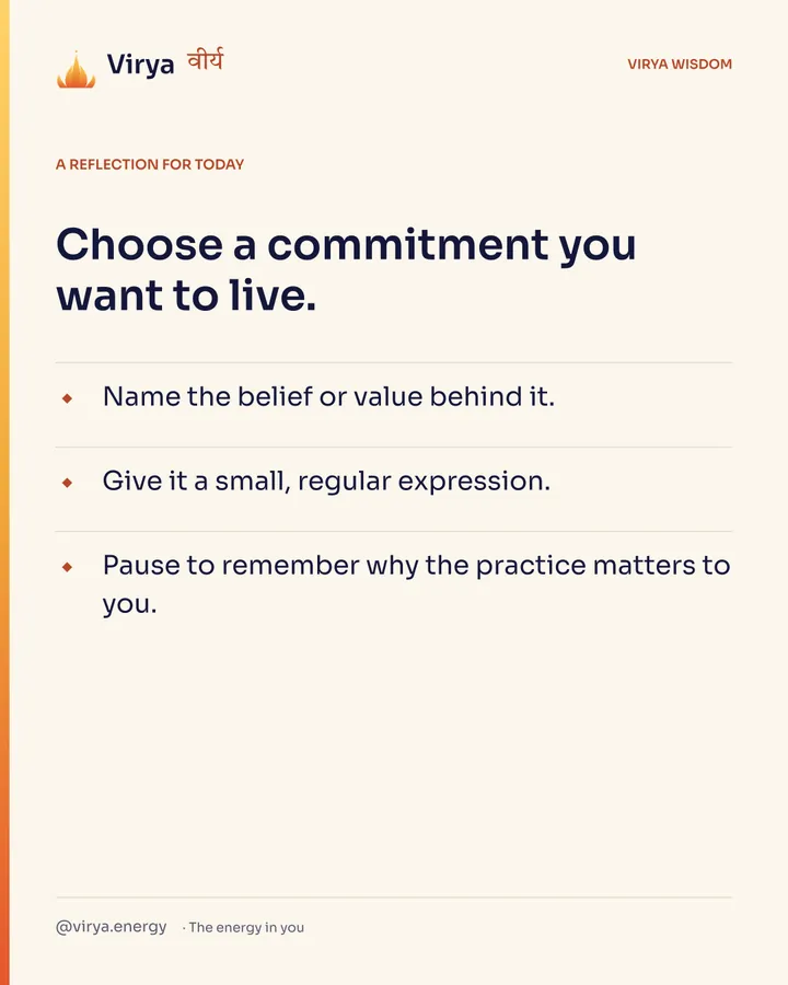 Ivory Virya card, a reflection for today. Choose a commitment you want to live. Name the belief or value behind it. Give it a small, regular expression. Pause to remember why the practice matters to you.