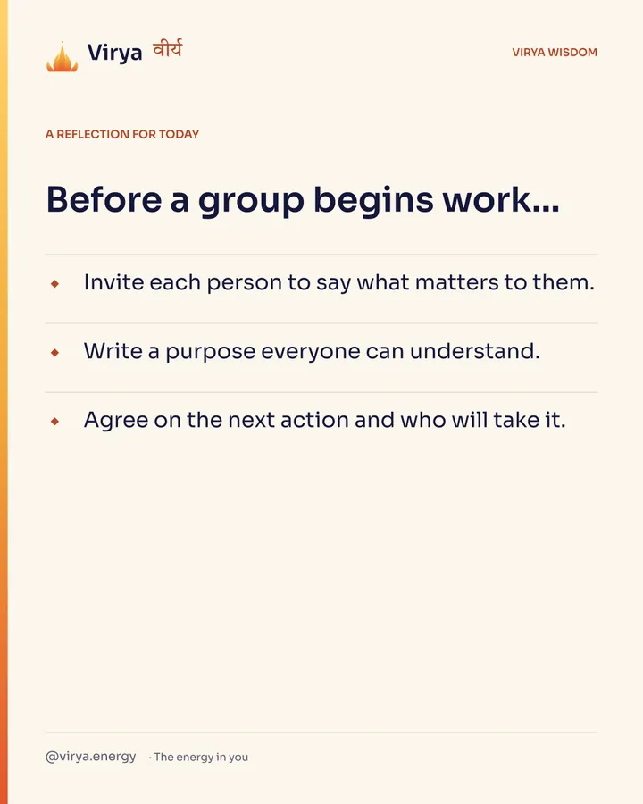 Ivory Virya card, a reflection for today. Before a group begins work… Invite each person to say what matters to them. Write a purpose everyone can understand. Agree on the next action and who will take it.