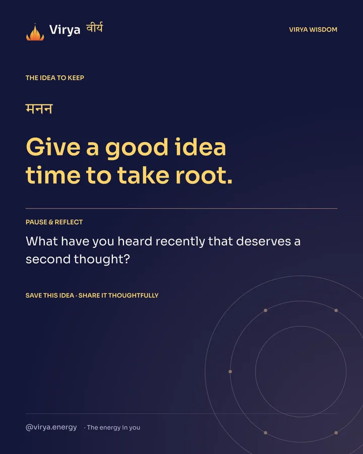 Indigo Virya closing card. Give a good idea time to take root. Reflection question: What have you heard recently that deserves a second thought?