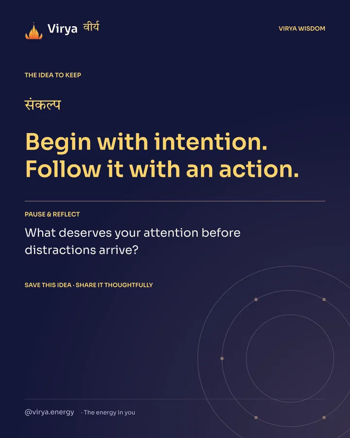 Indigo Virya closing card. Begin with intention. Follow it with an action. Reflection question: What deserves your attention before distractions arrive?
