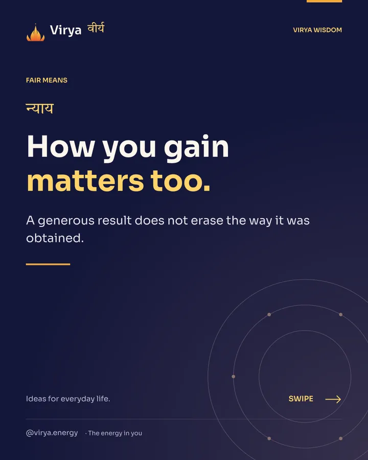 How you gain matters too. A generous result does not erase the way it was obtained.