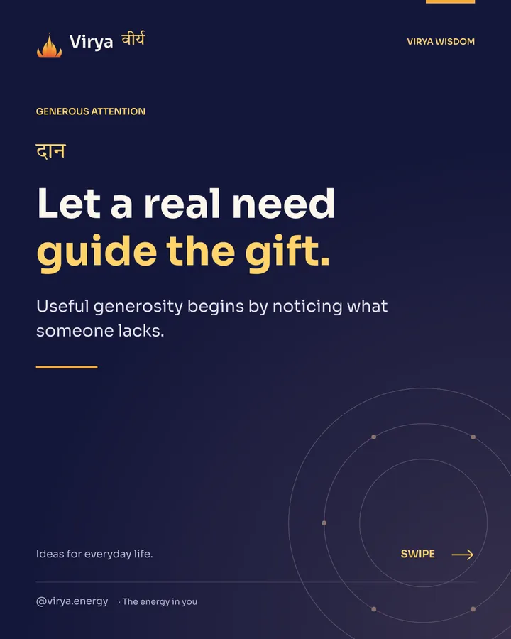 Let a real need guide the gift. Useful generosity begins by noticing what someone lacks.