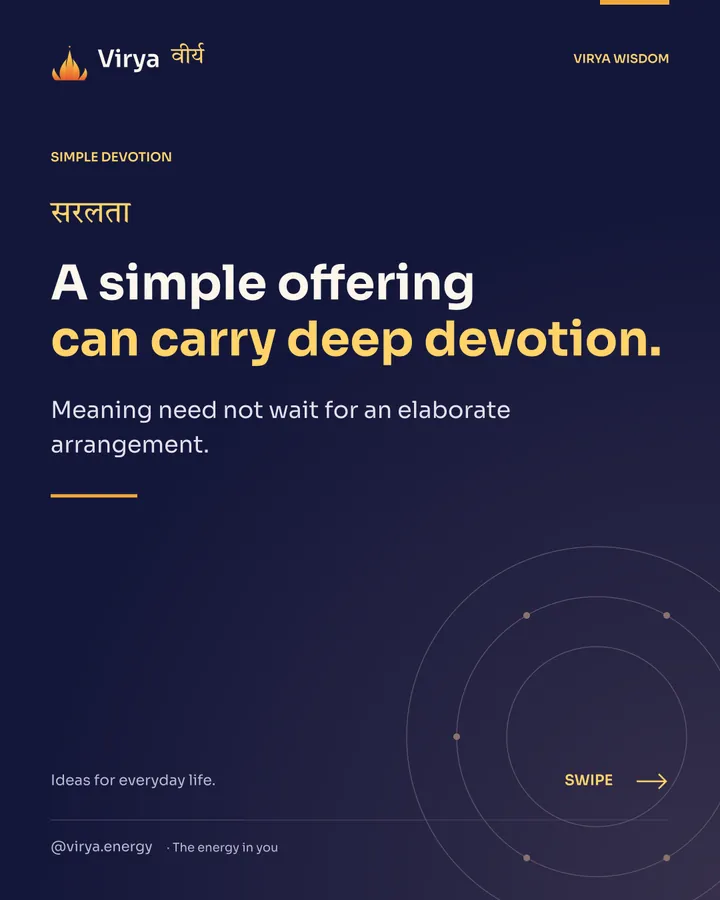 A simple offering can carry deep devotion. Meaning need not wait for an elaborate arrangement.