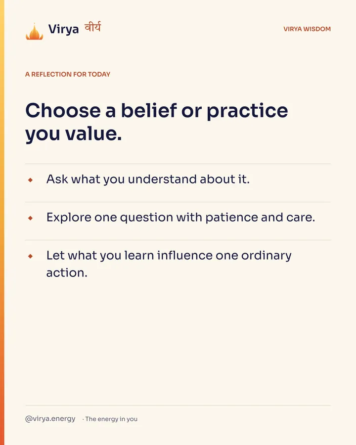Ivory Virya card, a reflection for today. Choose a belief or practice you value. Ask what you understand about it. Explore one question with patience and care. Let what you learn influence one ordinary action.