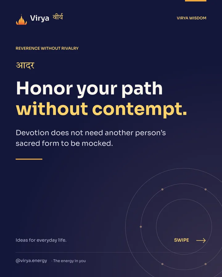 Honor your path without contempt. Devotion does not need another person’s sacred form to be mocked.
