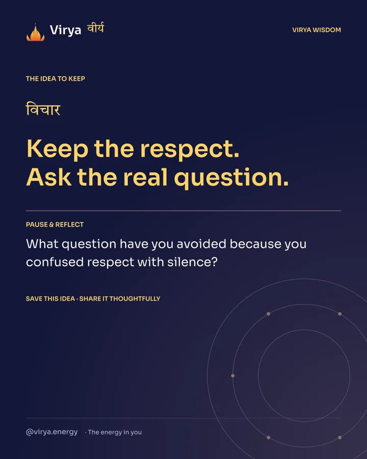 Indigo Virya closing card. Keep the respect. Ask the real question. Reflection question: What question have you avoided because you confused respect with silence?