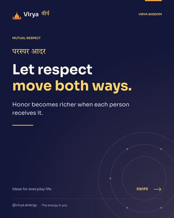 Let respect move both ways. Honor becomes richer when each person receives it.