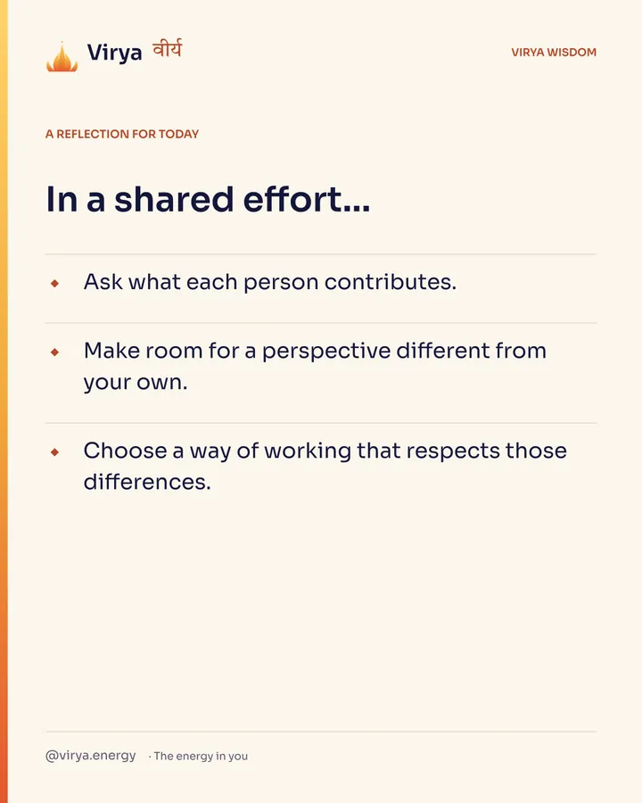 Ivory Virya card, a reflection for today. In a shared effort… Ask what each person contributes. Make room for a perspective different from your own. Choose a way of working that respects those differences.