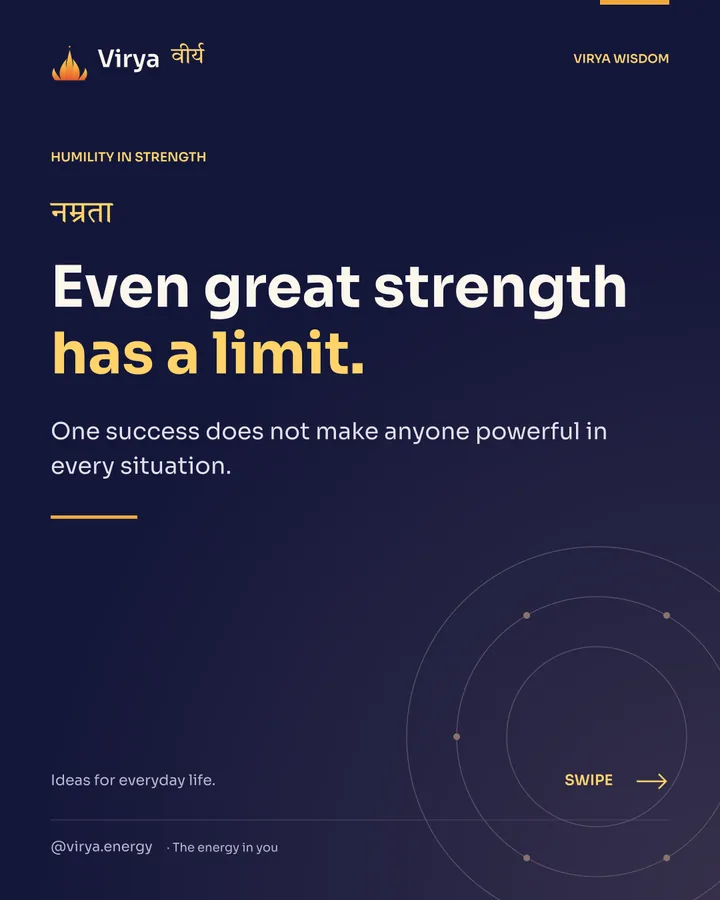 Even great strength has a limit. One success does not make anyone powerful in every situation.