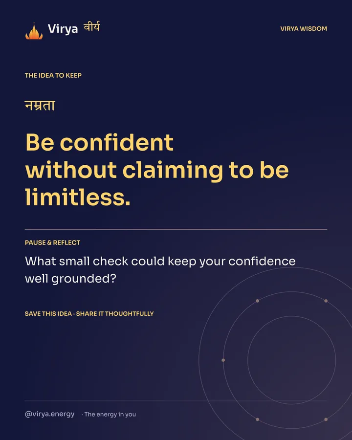 Indigo Virya closing card. Be confident without claiming to be limitless. Reflection question: What small check could keep your confidence well grounded?
