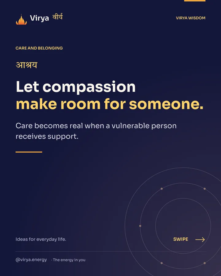 Let compassion make room for someone. Care becomes real when a vulnerable person receives support.