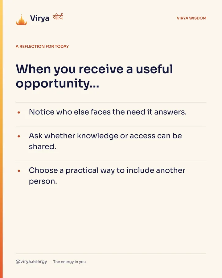 Ivory Virya card, a reflection for today. When you receive a useful opportunity… Notice who else faces the need it answers. Ask whether knowledge or access can be shared. Choose a practical way to include another person.