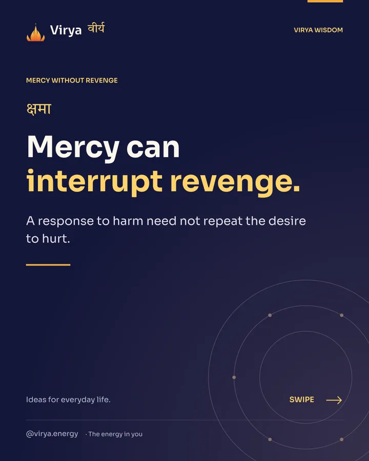 Mercy can interrupt revenge. A response to harm need not repeat the desire to hurt.