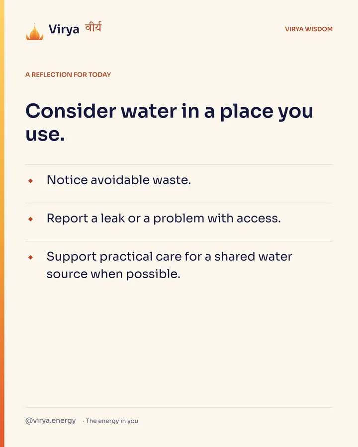 Ivory Virya card, a reflection for today. Consider water in a place you use. Notice avoidable waste. Report a leak or a problem with access. Support practical care for a shared water source when possible.