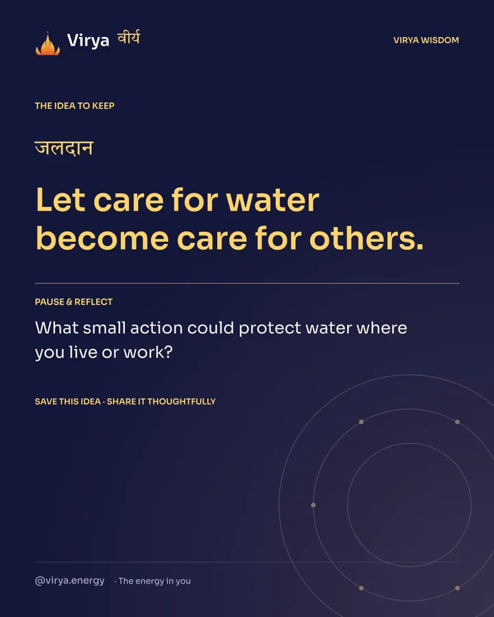 Indigo Virya closing card. Let care for water become care for others. Reflection question: What small action could protect water where you live or work?