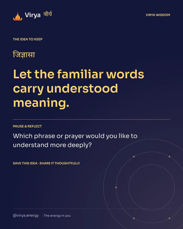 Indigo Virya closing card. Let the familiar words carry understood meaning. Reflection question: Which phrase or prayer would you like to understand more deeply?
