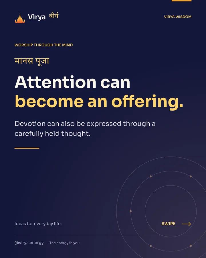 Attention can become an offering. Devotion can also be expressed through a carefully held thought.