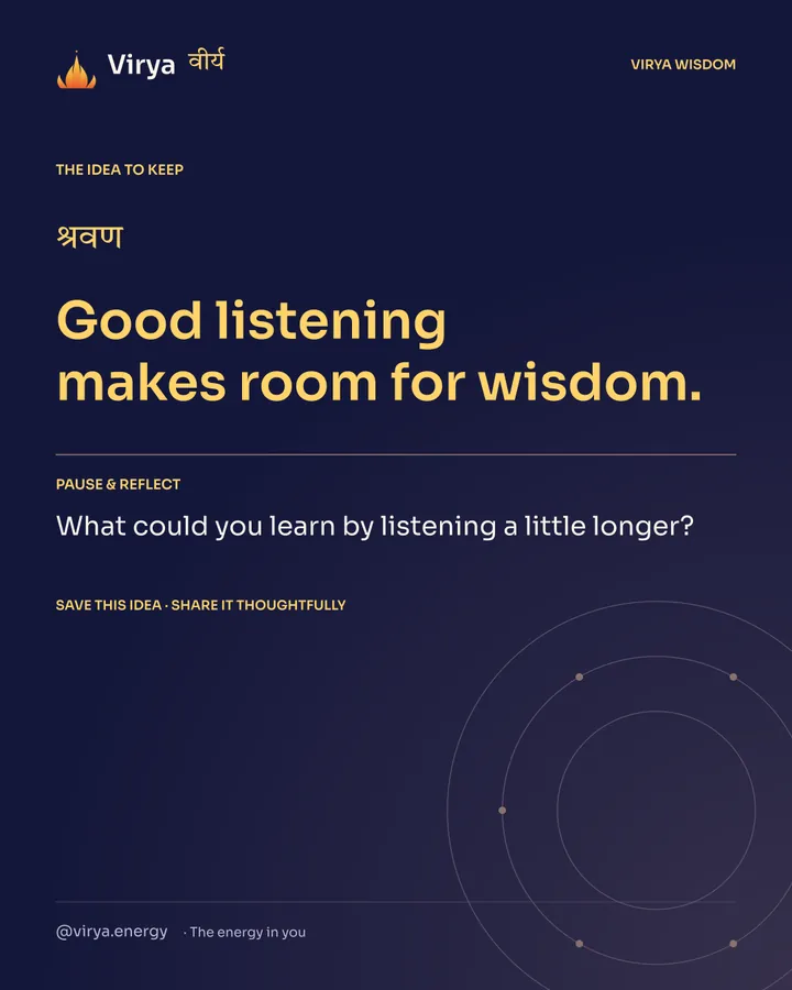 Indigo Virya closing card. Good listening makes room for wisdom. Reflection question: What could you learn by listening a little longer?