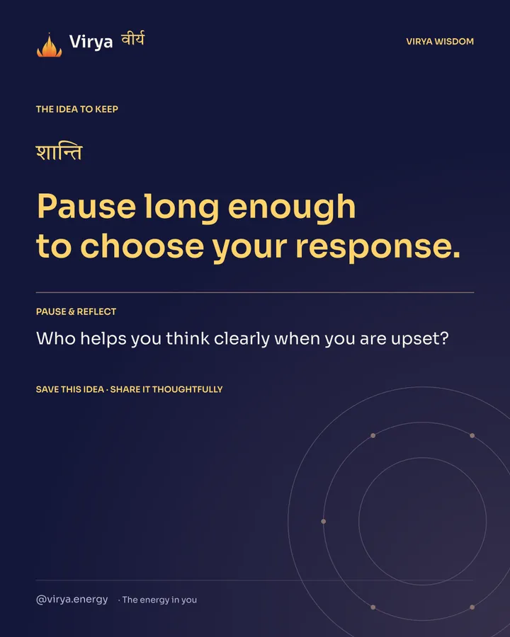 Indigo Virya closing card. Pause long enough to choose your response. Reflection question: Who helps you think clearly when you are upset?