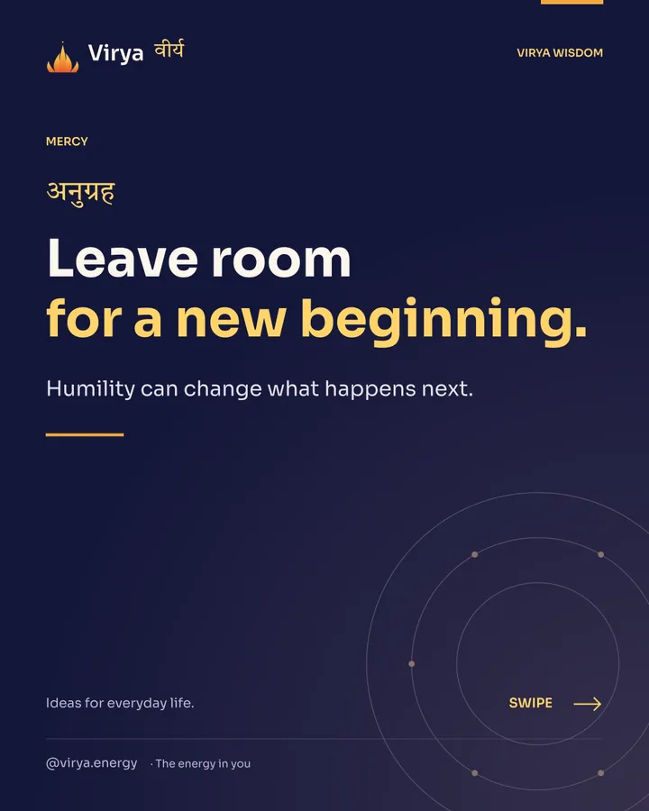 Leave room for a new beginning. Humility can change what happens next.