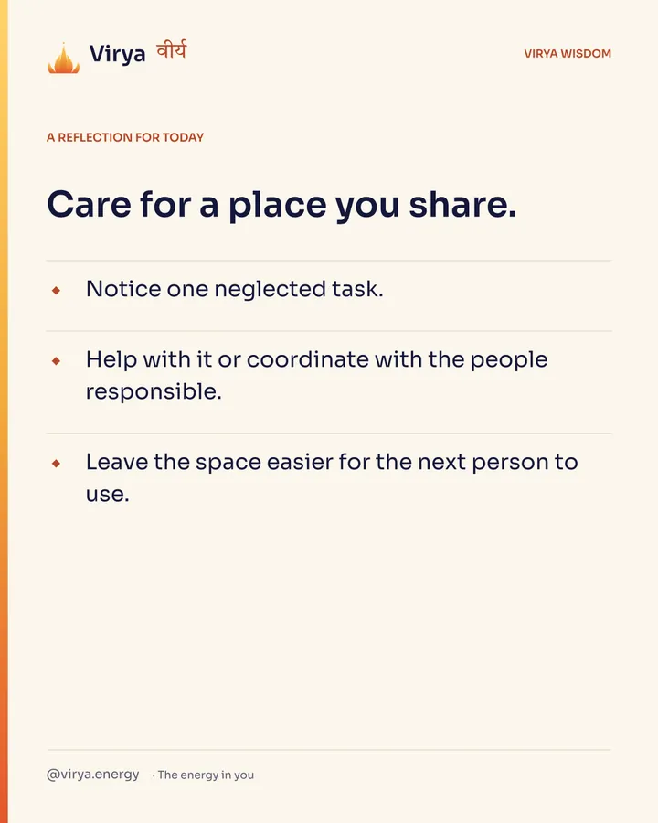 Ivory Virya card, a reflection for today. Care for a place you share. Notice one neglected task. Help with it or coordinate with the people responsible. Leave the space easier for the next person to use.