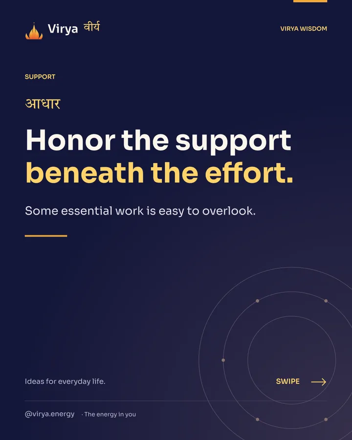 Honor the support beneath the effort. Some essential work is easy to overlook.