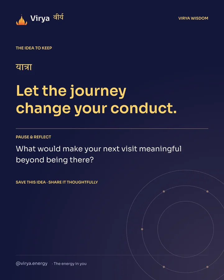 Indigo Virya closing card. Let the journey change your conduct. Reflection question: What would make your next visit meaningful beyond being there?