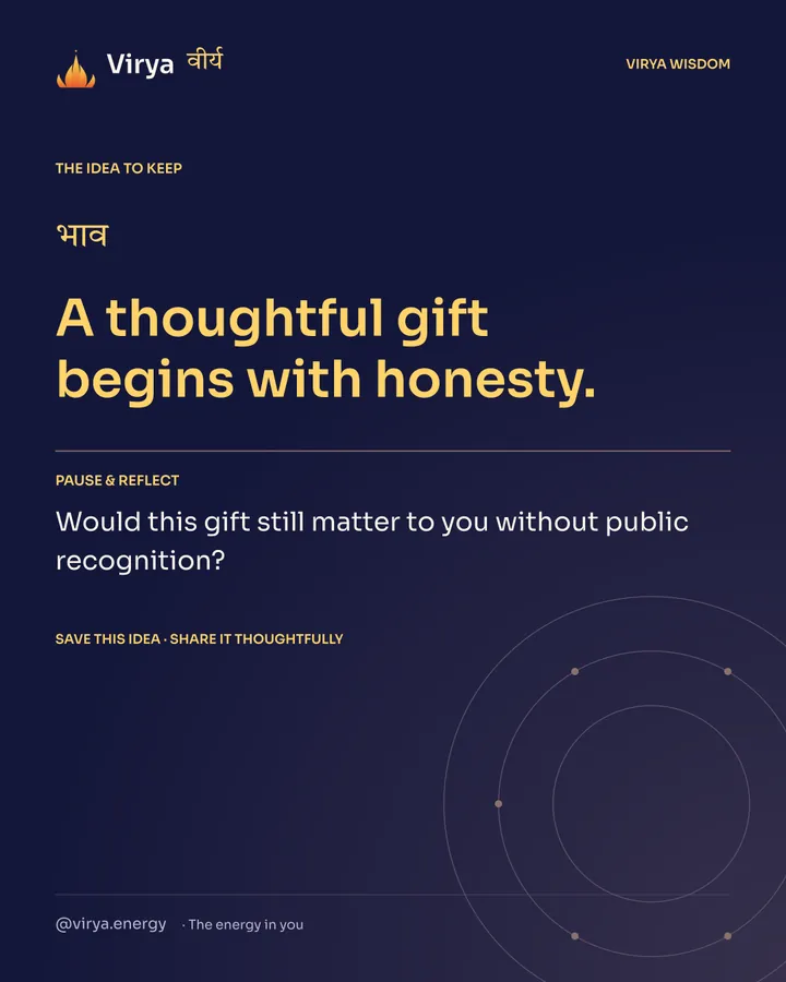 Indigo Virya closing card. A thoughtful gift begins with honesty. Reflection question: Would this gift still matter to you without public recognition?