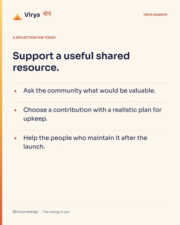 Ivory Virya card, a reflection for today. Support a useful shared resource. Ask the community what would be valuable. Choose a contribution with a realiztic plan for upkeep. Help the people who maintain it after the launch.