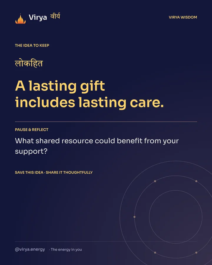 Indigo Virya closing card. A lasting gift includes lasting care. Reflection question: What shared resource could benefit from your support?