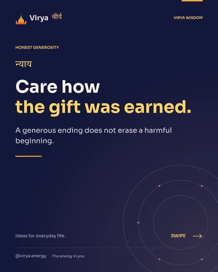 Care how the gift was earned. A generous ending does not erase a harmful beginning.
