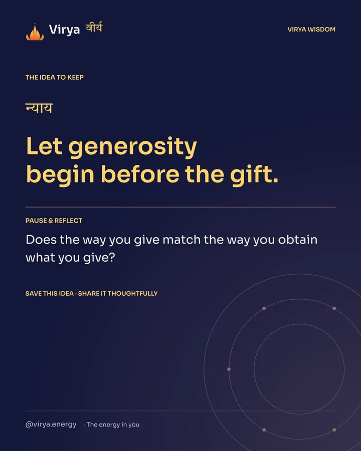 Indigo Virya closing card. Let generosity begin before the gift. Reflection question: Does the way you give match the way you obtain what you give?