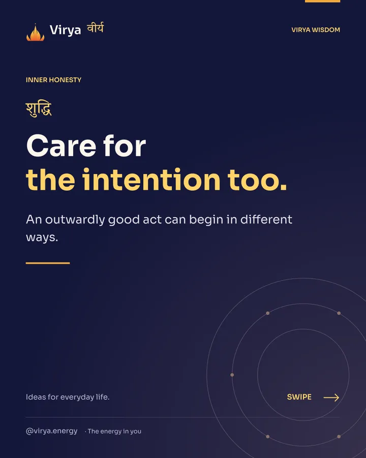 Care for the intention too. An outwardly good act can begin in different ways.