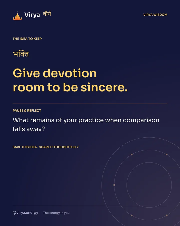 Indigo Virya closing card. Give devotion room to be sincere. Reflection question: What remains of your practice when comparison falls away?