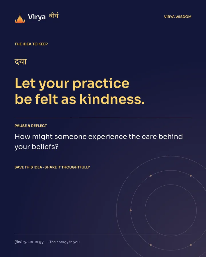 Indigo Virya closing card. Let your practice be felt as kindness. Reflection question: How might someone experience the care behind your beliefs?