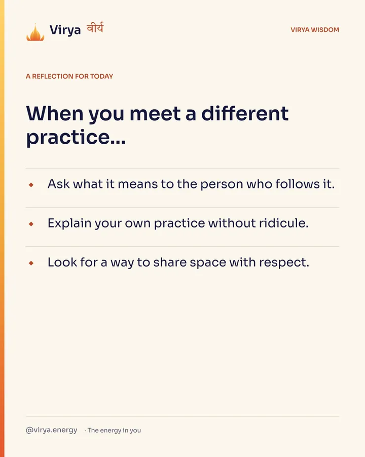 Ivory Virya card, a reflection for today. When you meet a different practice… Ask what it means to the person who follows it. Explain your own practice without ridicule. Look for a way to share space with respect.