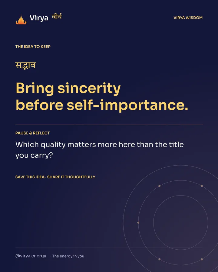 Indigo Virya closing card. Bring sincerity before self-importance. Reflection question: Which quality matters more here than the title you carry?