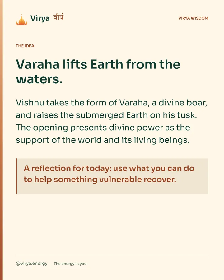 Warm-ivory Virya card. Varaha lifts Earth from the waters. Vishnu takes the form of Varaha, a divine boar, and raises the submerged Earth on his tusk. The opening presents divine power as the support of the world and its living beings. A reflection for today: use what you can do to help something vulnerable recover.