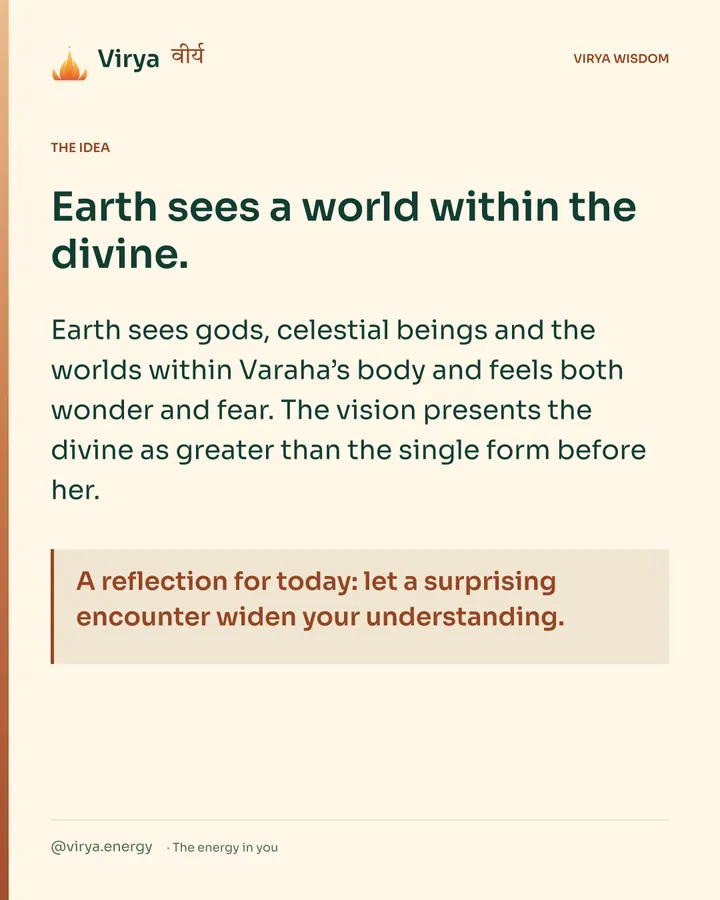 Warm-ivory Virya card. Earth sees a world within the divine. Earth sees gods, celestial beings and the worlds within Varaha’s body and feels both wonder and fear. The vision presents the divine as greater than the single form before her. A reflection for today: let a surprising encounter widen your understanding.