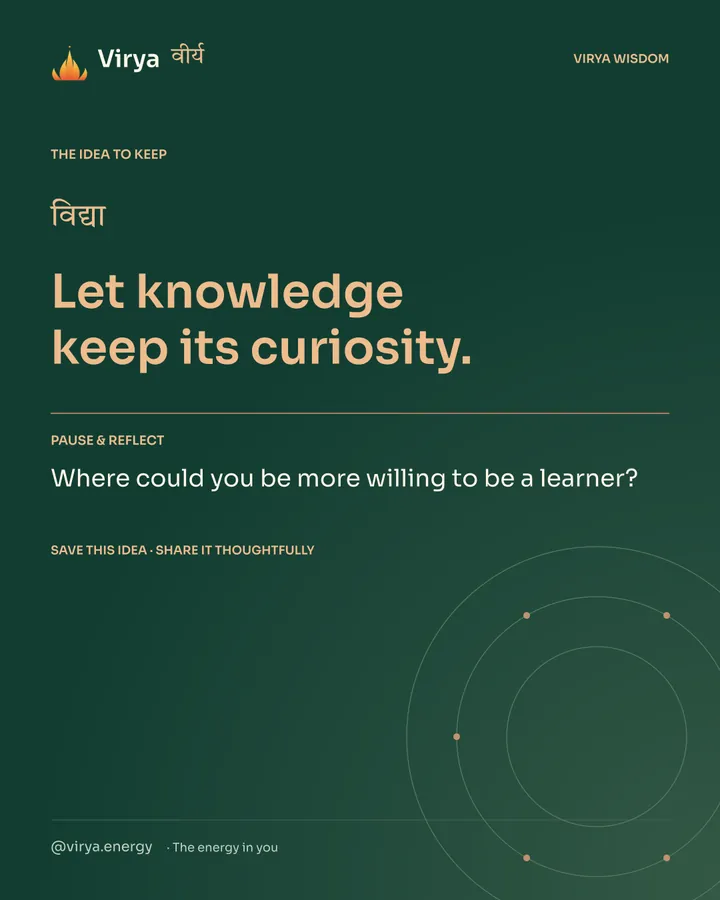 Forest-green Virya closing card. Let knowledge keep its curiosity. Reflection question: Where could you be more willing to be a learner?