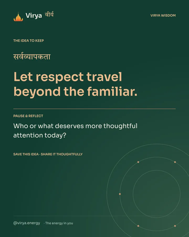 Forest-green Virya closing card. Let respect travel beyond the familiar. Reflection question: Who or what deserves more thoughtful attention today?
